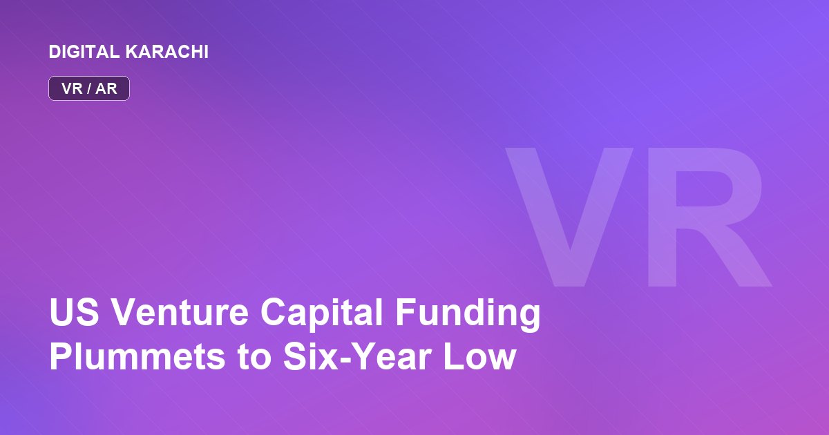 US Venture Capital Funding Plummets to Six-Year Low