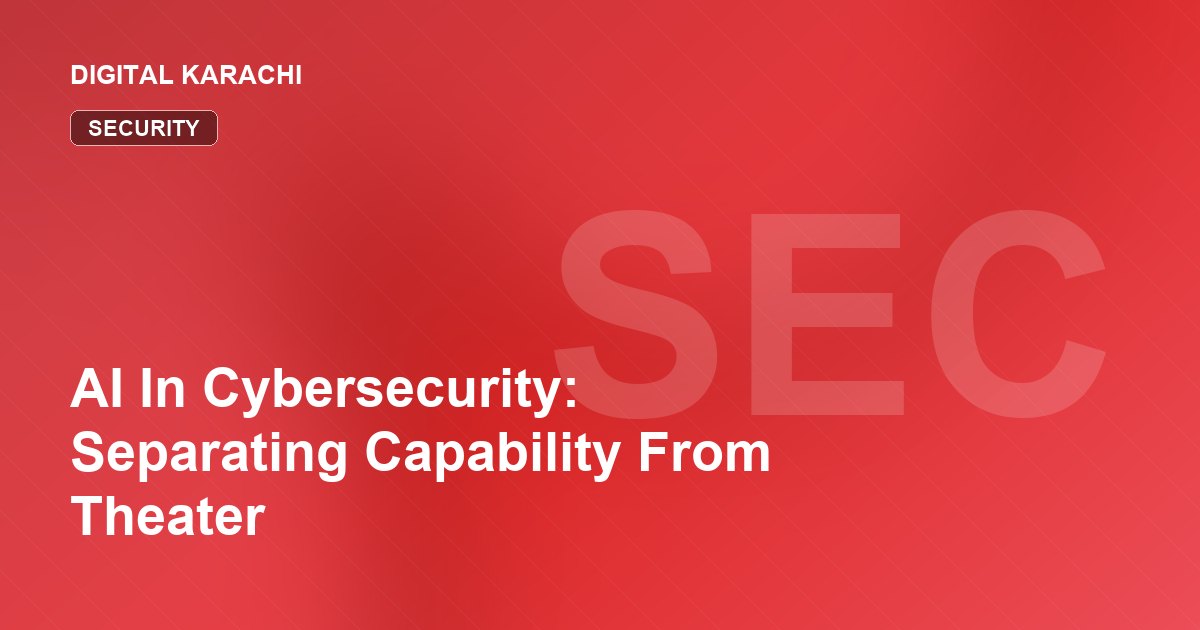 AI In Cybersecurity: Separating Capability From Theater