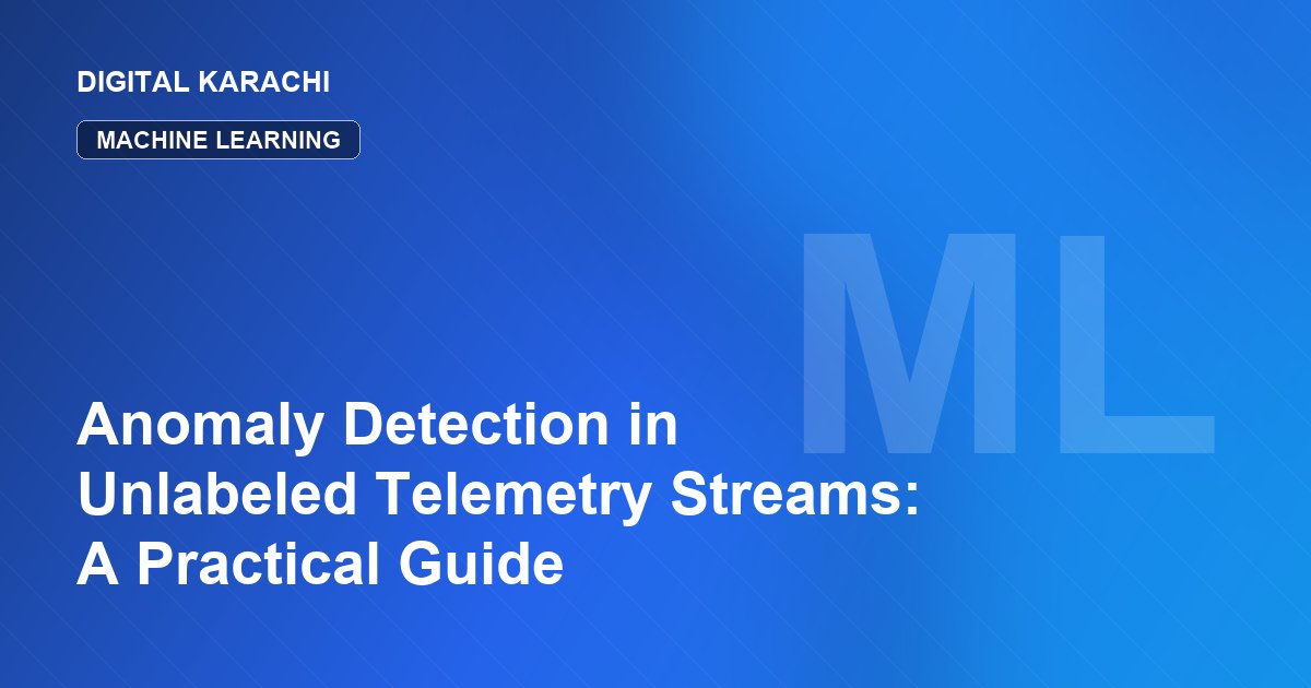 Anomaly Detection in Unlabeled Telemetry Streams: A Practical Guide