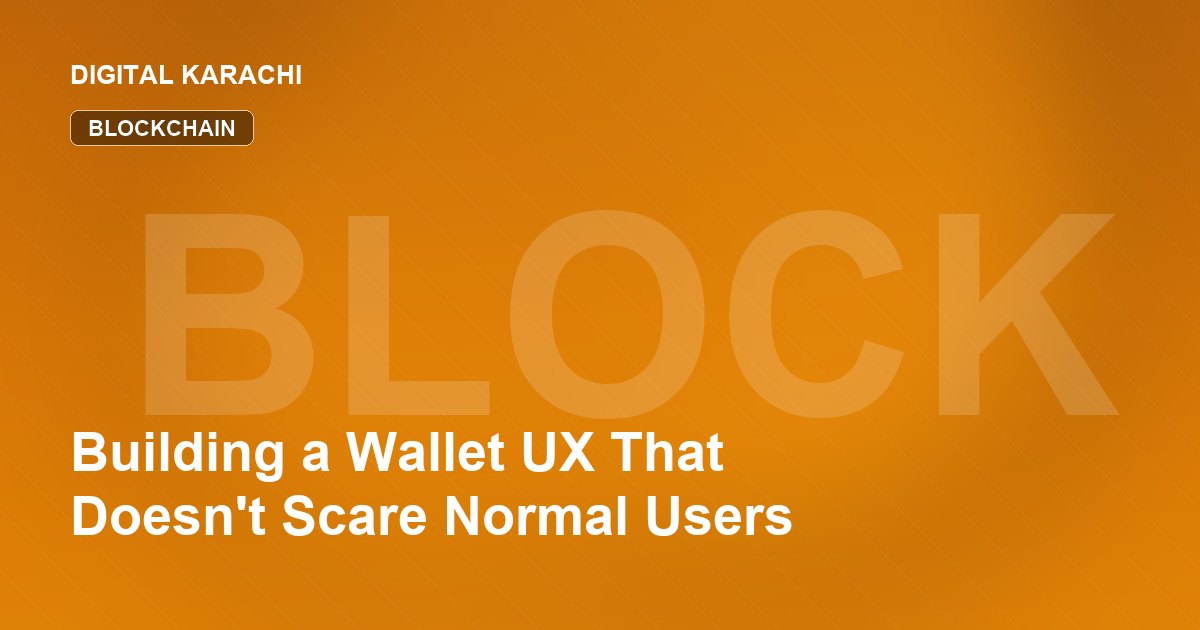 Building a Wallet UX That Doesn't Scare Normal Users