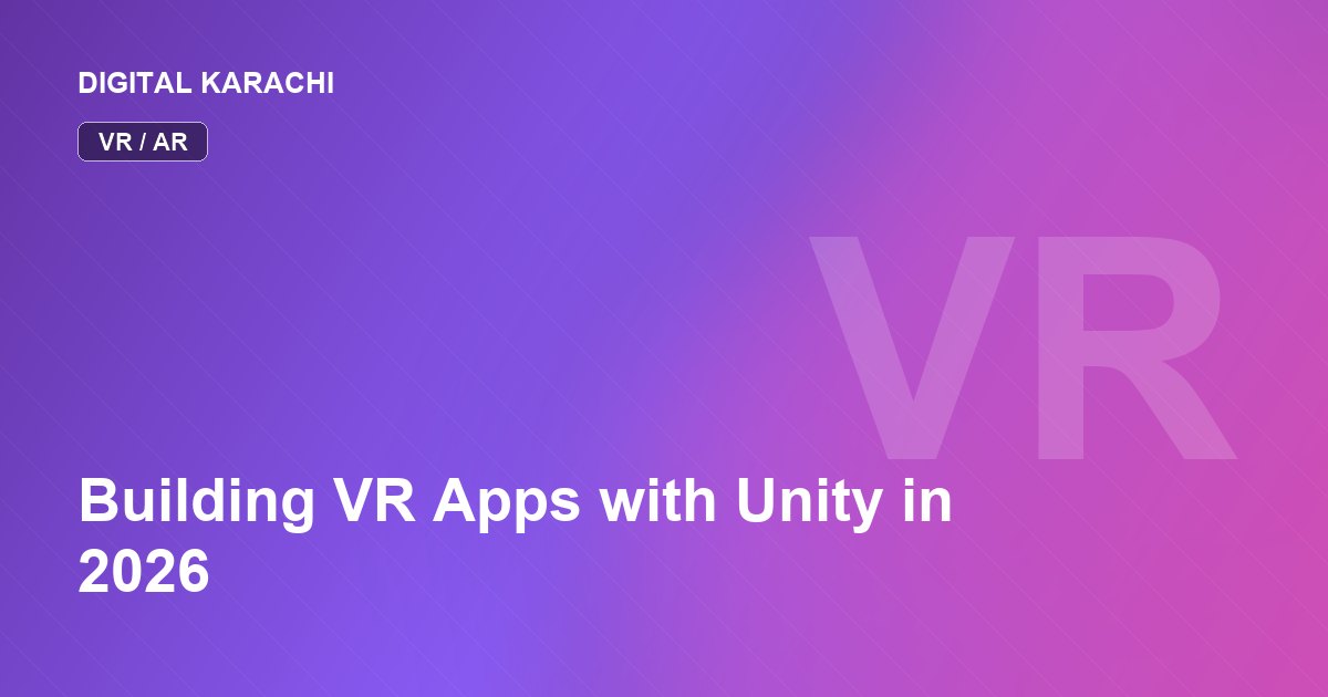Building VR Apps with Unity in 2026