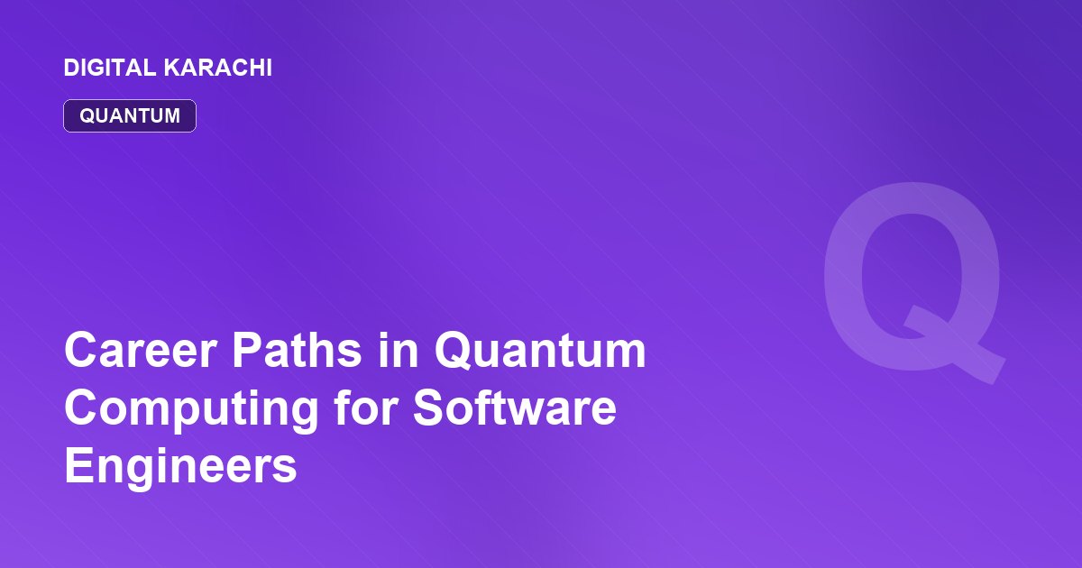 Career Paths in Quantum Computing for Software Engineers