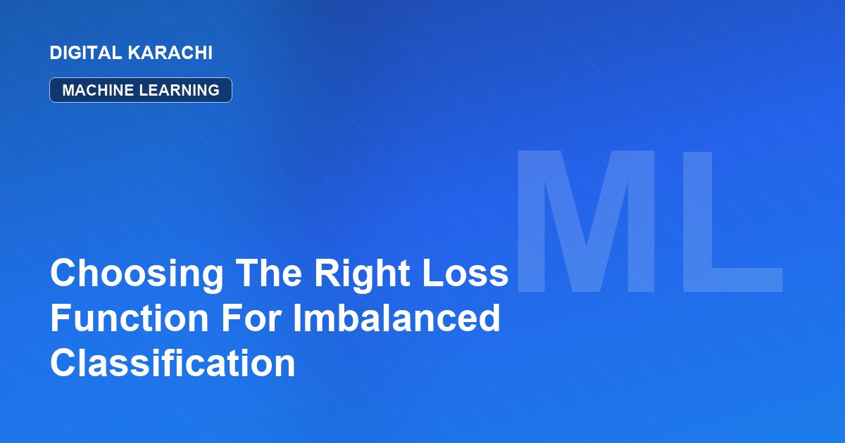 Choosing The Right Loss Function For Imbalanced Classification