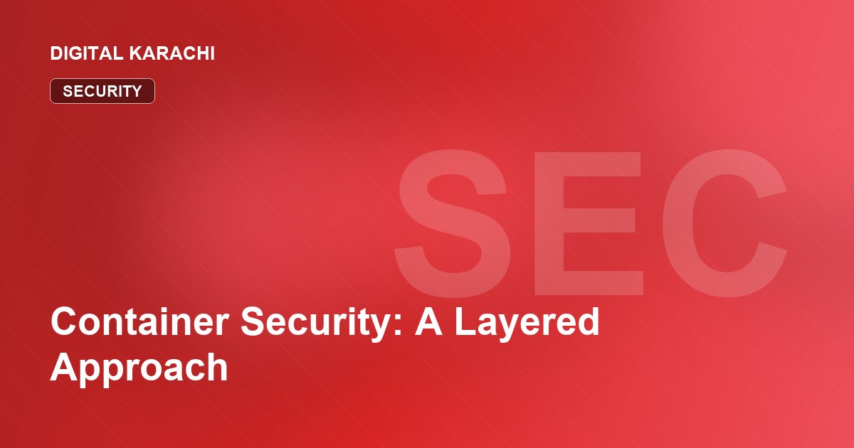 Container Security: A Layered Approach