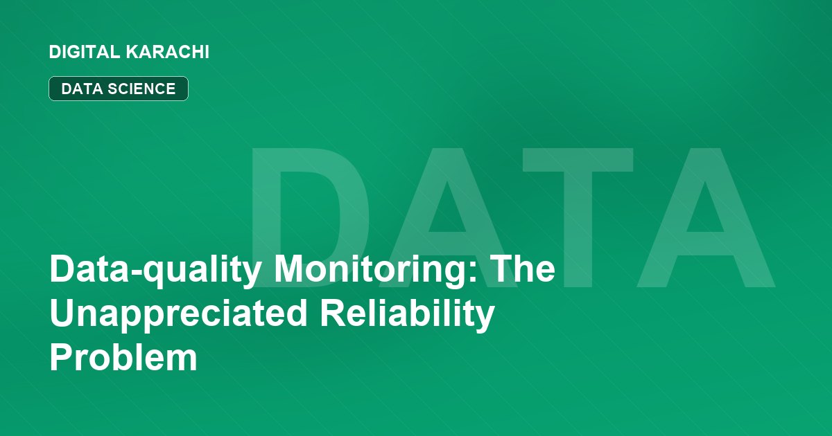 Data-quality Monitoring: The Unappreciated Reliability Problem