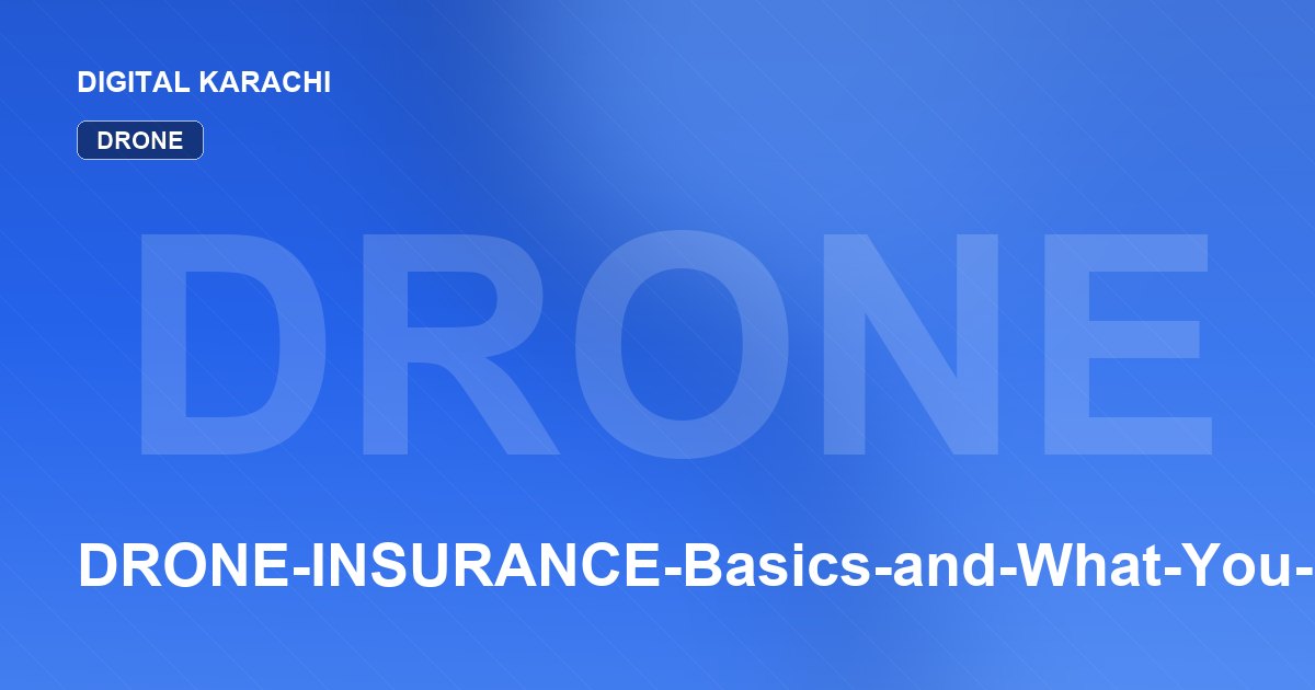 DRONE-INSURANCE-Basics-and-What-You-Need-to-Know