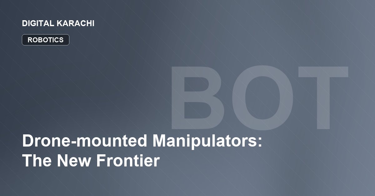 Drone-mounted Manipulators: The New Frontier
