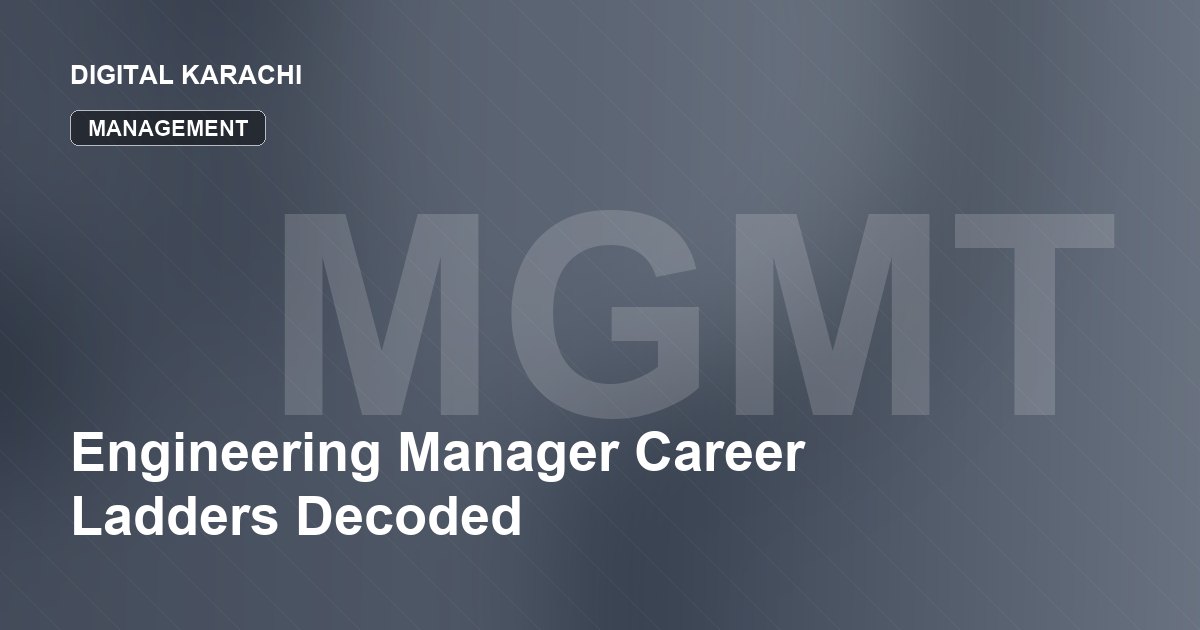 Engineering Manager Career Ladders Decoded