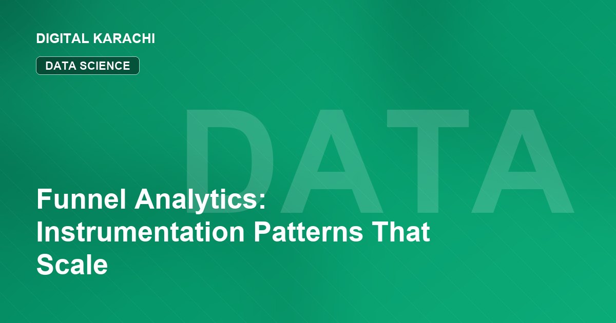 Funnel Analytics: Instrumentation Patterns That Scale