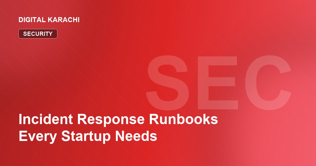 Incident Response Runbooks Every Startup Needs