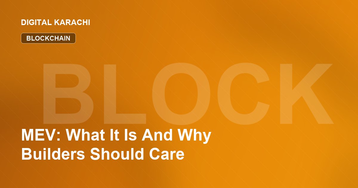 MEV: What It Is And Why Builders Should Care