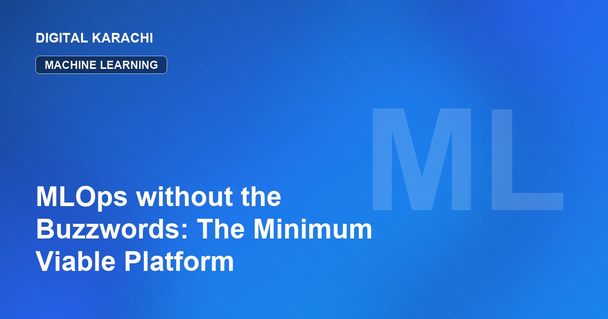 MLOps without the Buzzwords: The Minimum Viable Platform