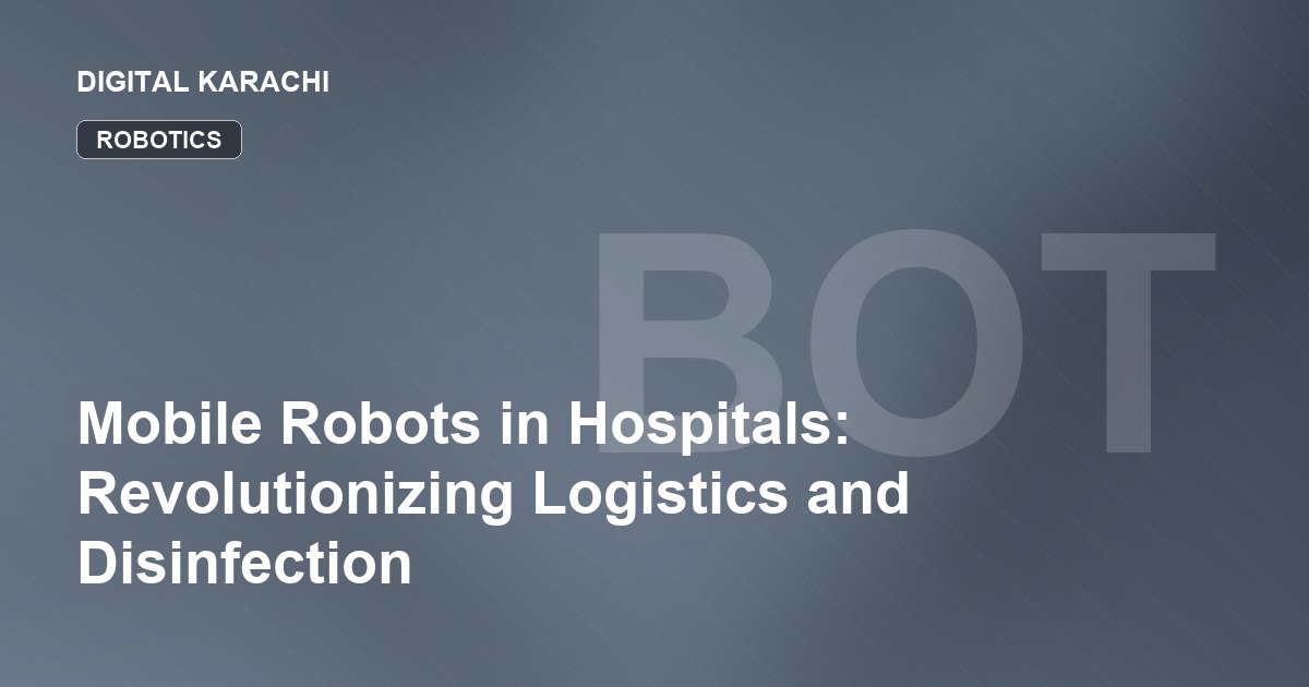 Mobile Robots in Hospitals: Revolutionizing Logistics and Disinfection
