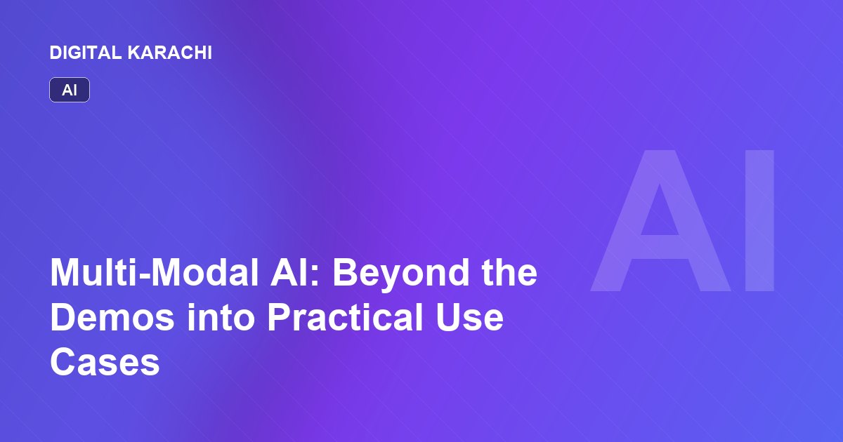 Multi-Modal AI: Beyond the Demos into Practical Use Cases