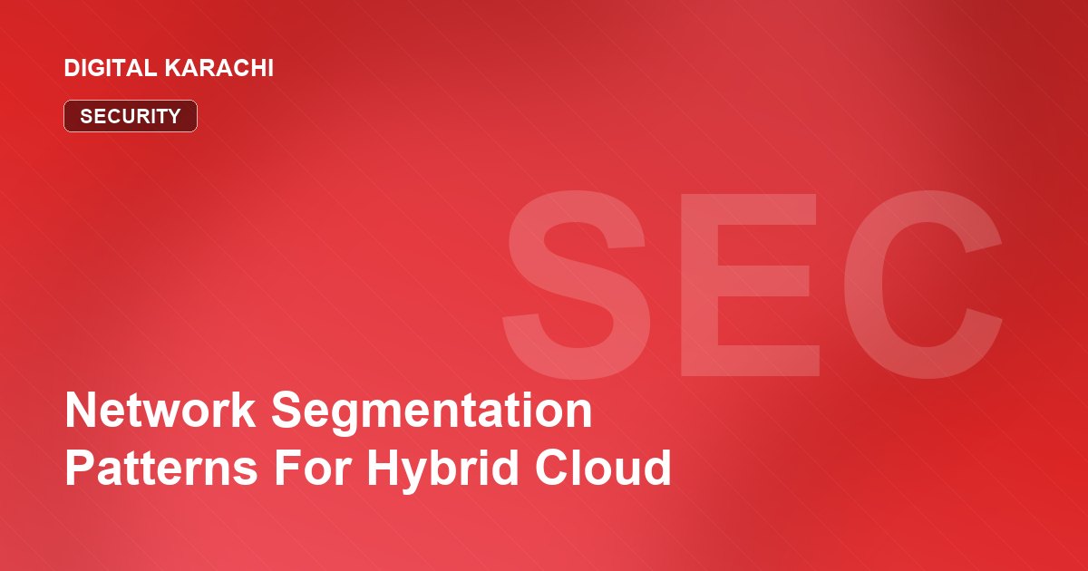 Network Segmentation Patterns For Hybrid Cloud