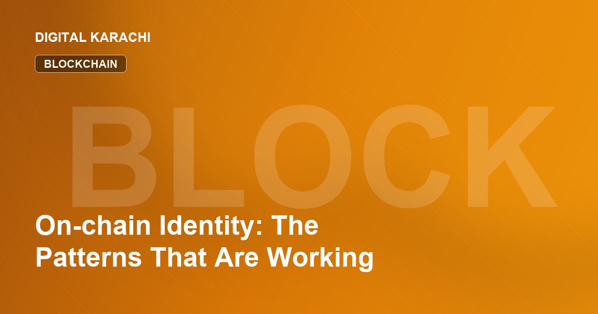 On-chain Identity: The Patterns That Are Working