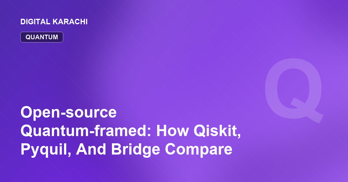 Open-source Quantum-framed: How Qiskit, Pyquil, And Bridge Compare