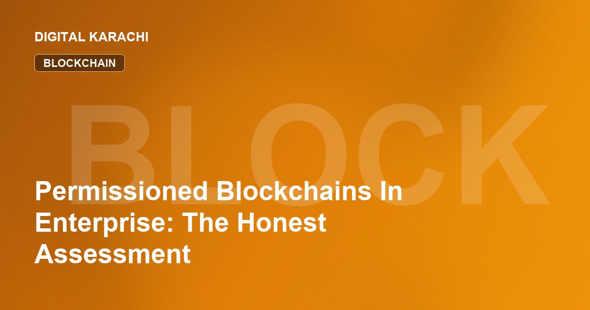 Permissioned Blockchains In Enterprise: The Honest Assessment