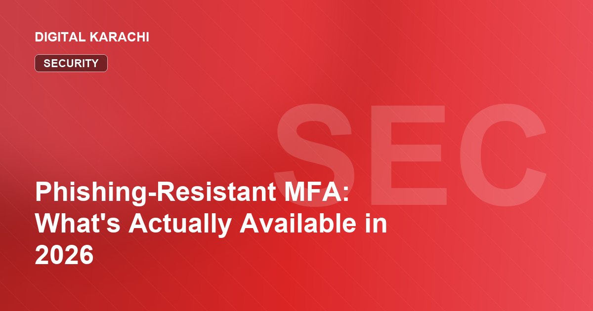 Phishing-Resistant MFA: What's Actually Available in 2026