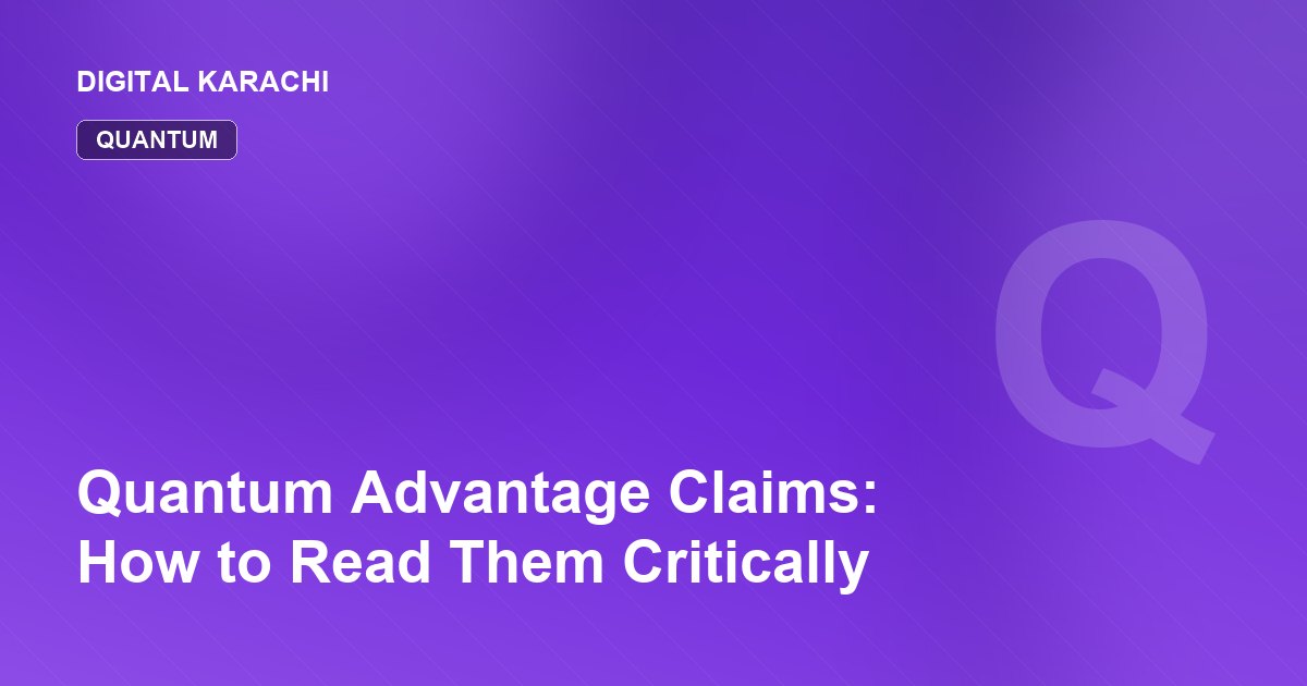 Quantum Advantage Claims: How to Read Them Critically