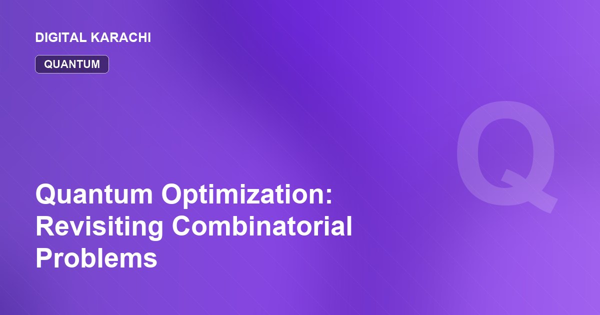 Quantum Optimization: Revisiting Combinatorial Problems