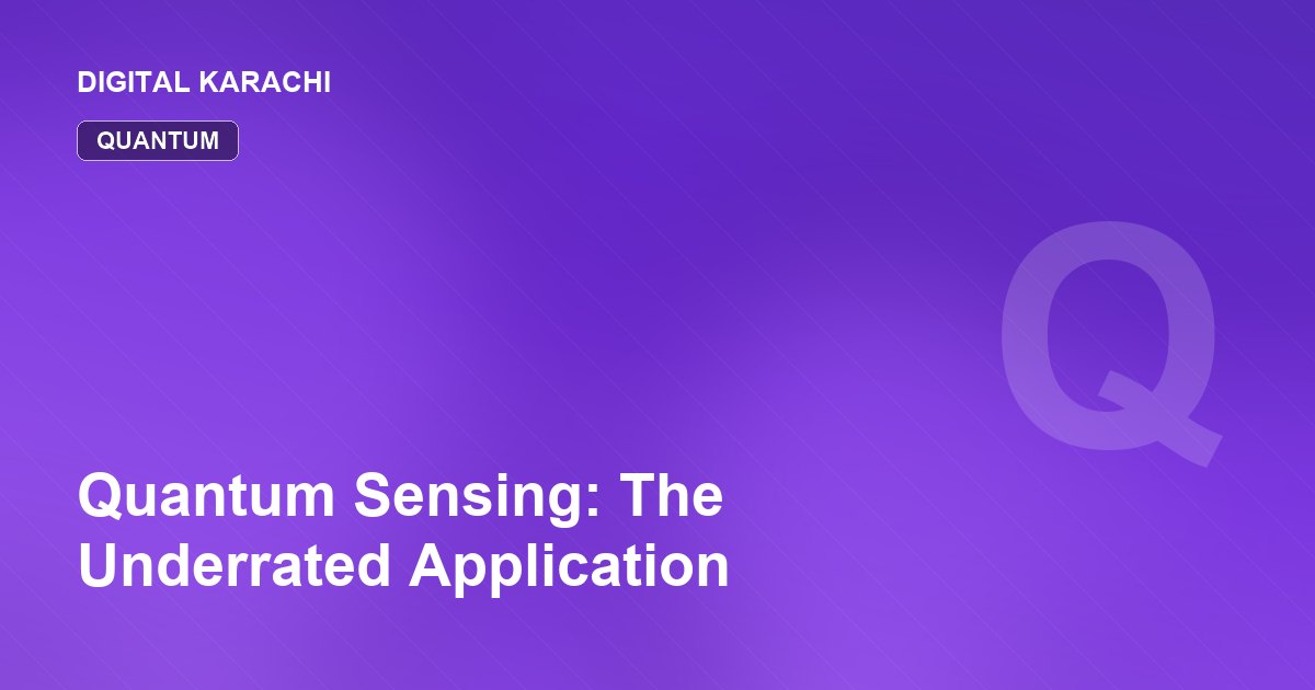 Quantum Sensing: The Underrated Application