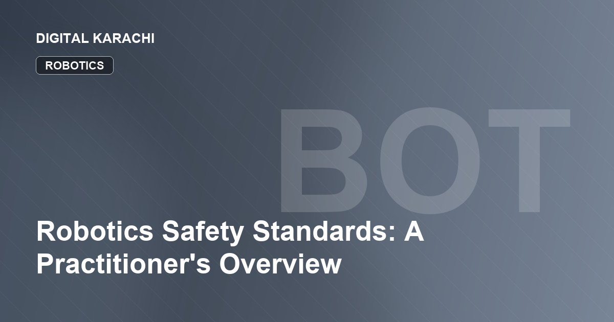 Robotics Safety Standards: A Practitioner's Overview