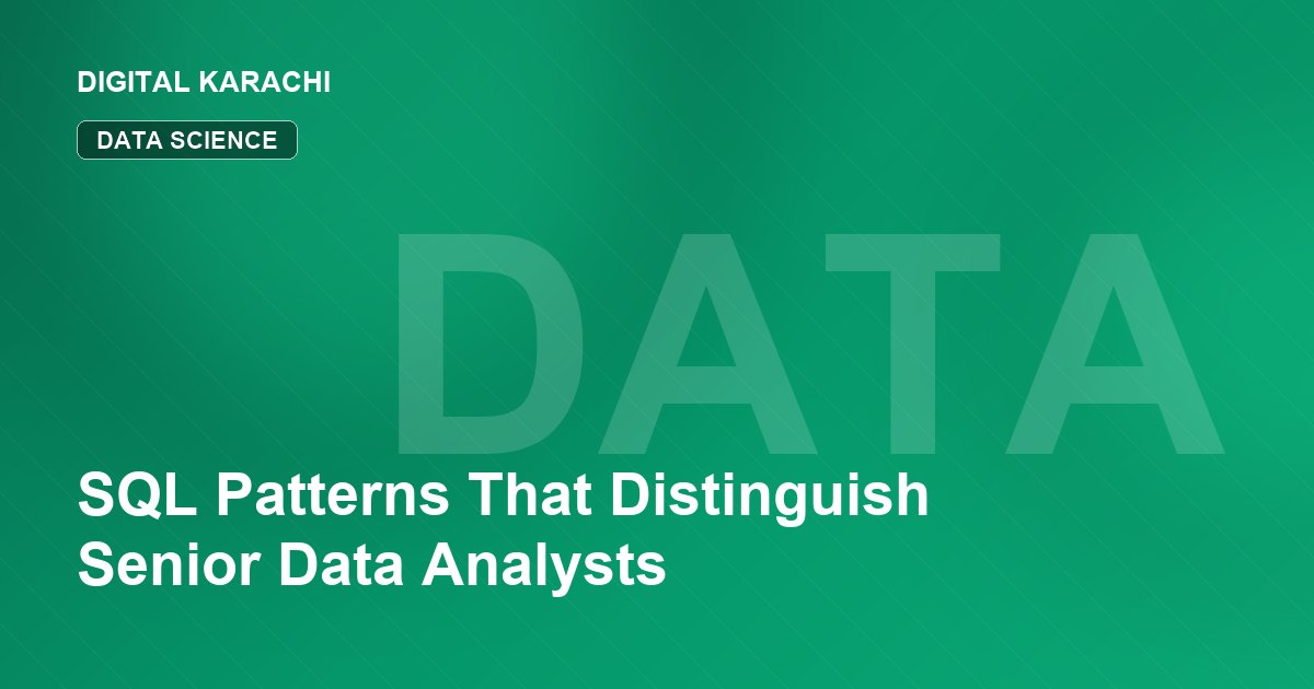 SQL Patterns That Distinguish Senior Data Analysts