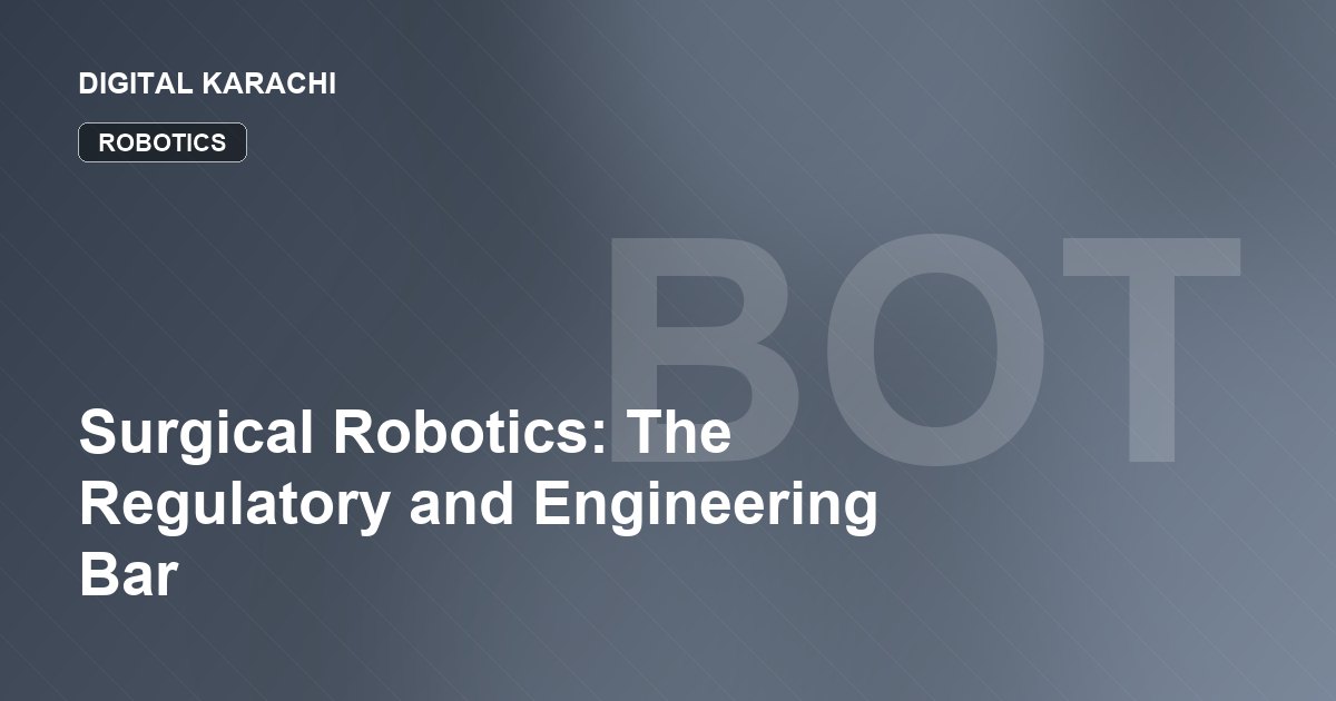 Surgical Robotics: The Regulatory and Engineering Bar