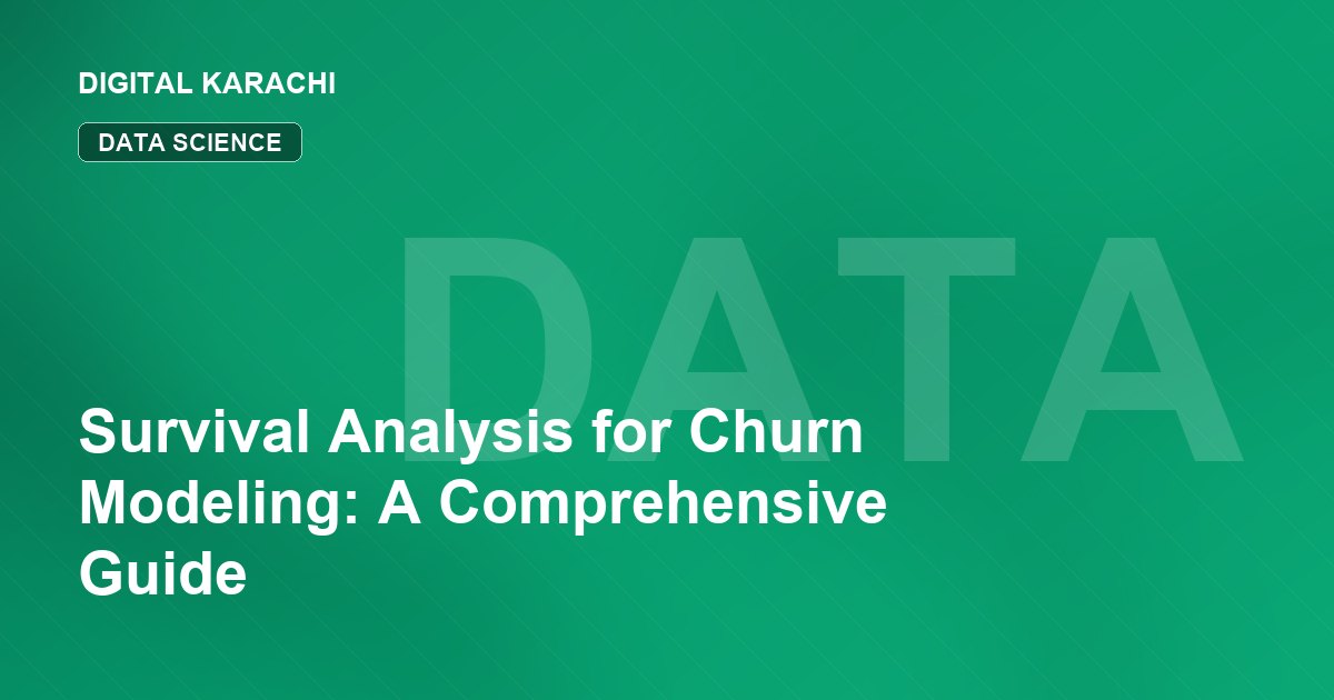 Survival Analysis for Churn Modeling: A Comprehensive Guide
