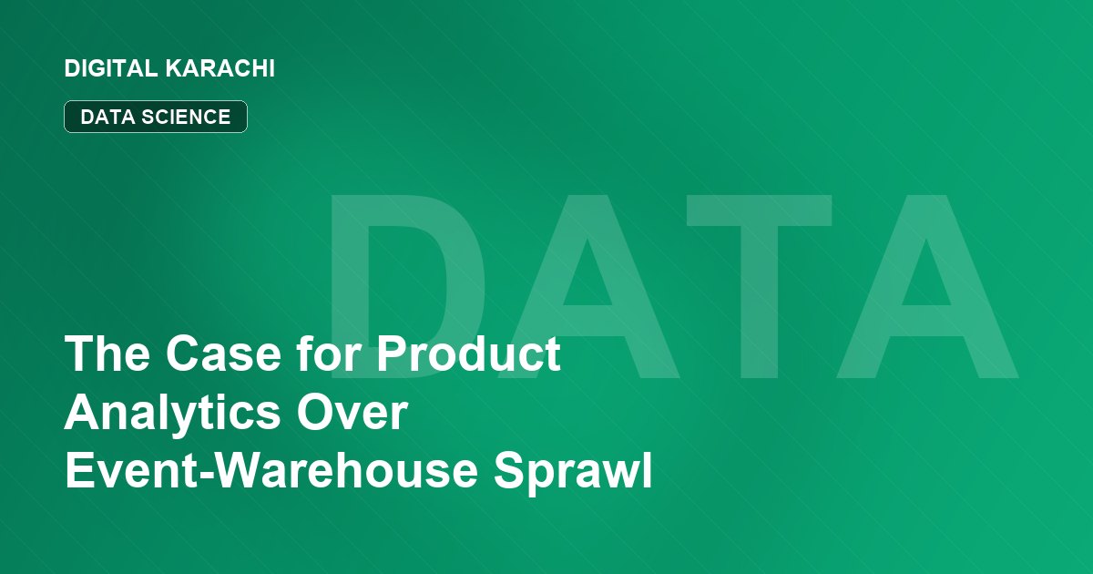 The Case for Product Analytics Over Event-Warehouse Sprawl