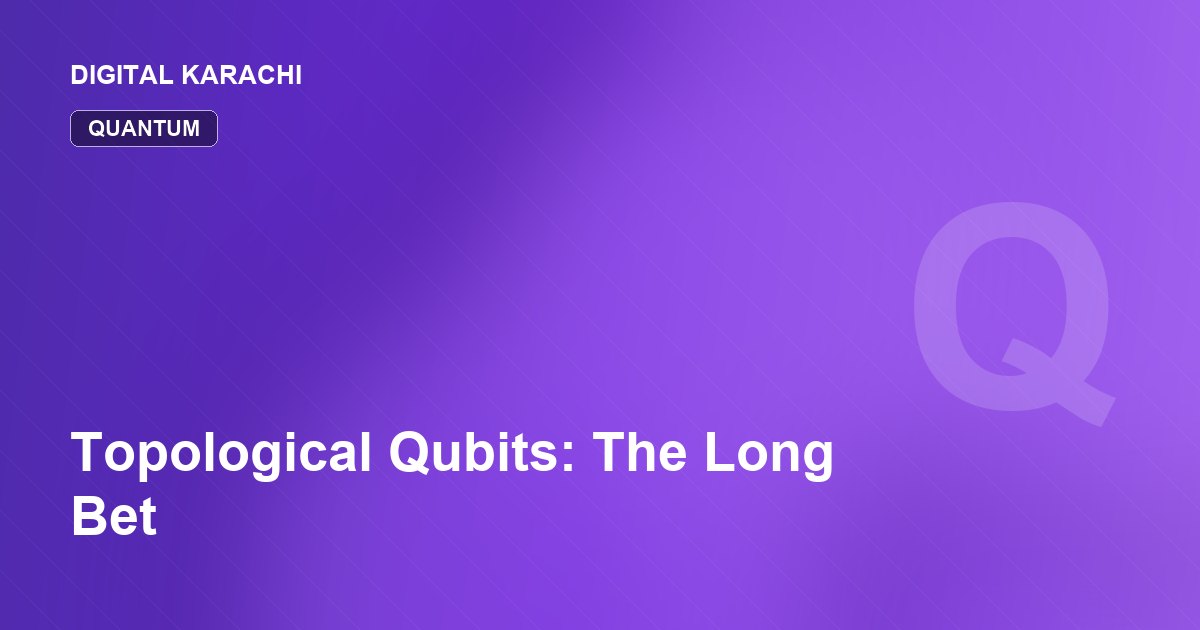Topological Qubits: The Long Bet