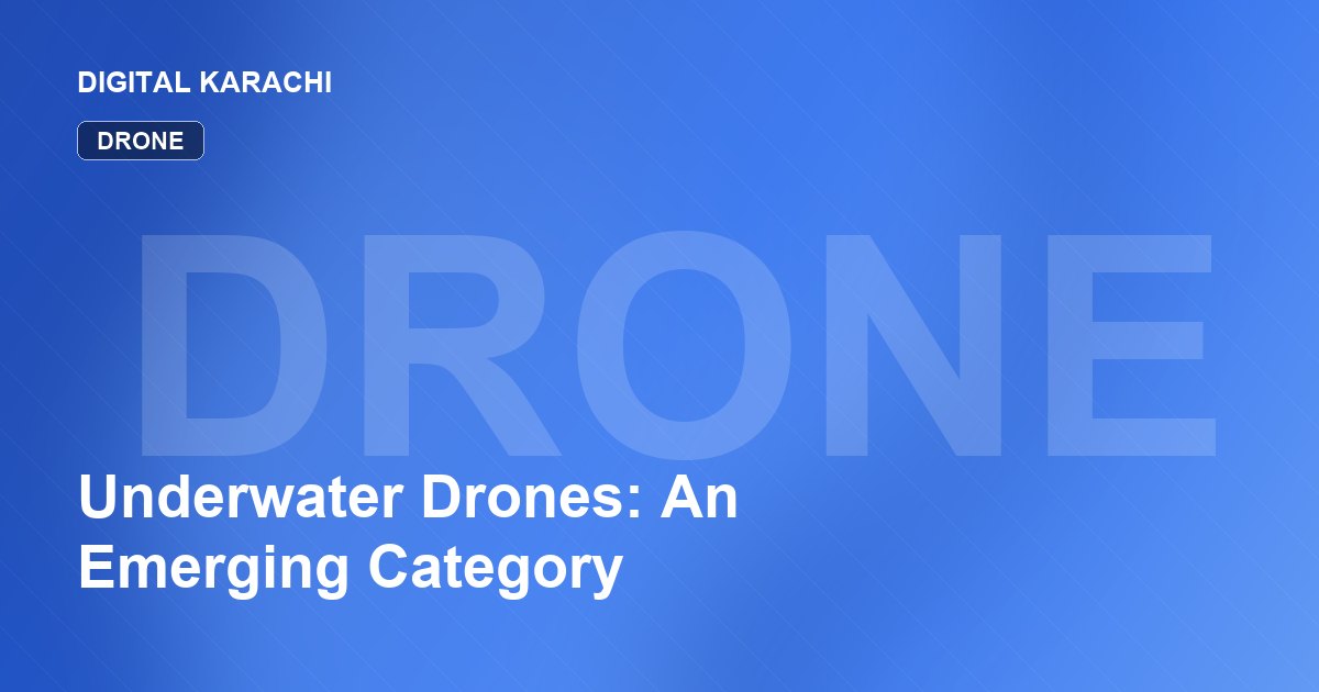 Underwater Drones: An Emerging Category
