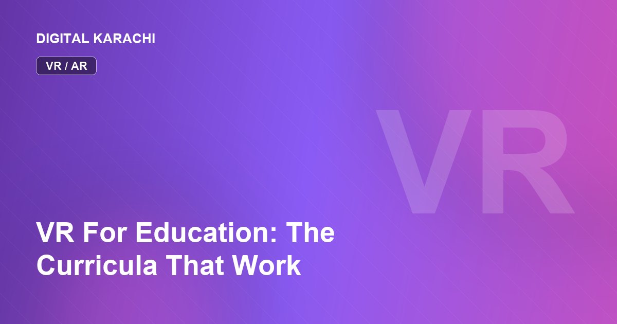 VR For Education: The Curricula That Work