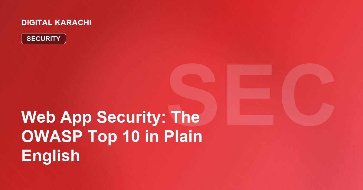 Web App Security: The OWASP Top 10 in Plain English